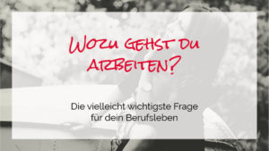 Read more about the article Wozu gehst du arbeiten?