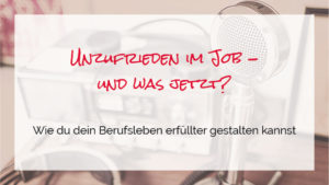 Read more about the article Unzufrieden im Job – und jetzt?